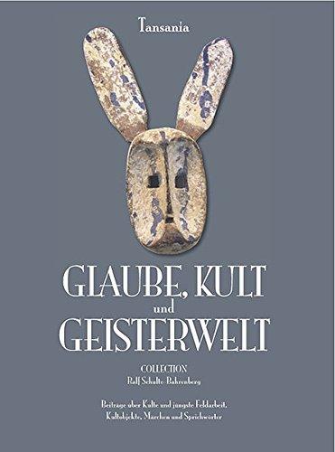 Tansania. Glaube, Kult und Geisterwelt: Collection Ralf Schulte-Bahrenberg