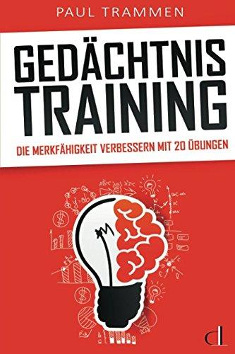 Gedächtnistraining: Gehirnjogging für Erwachsene - Die Merkfähigkeit verbessern mit 20 Übungen