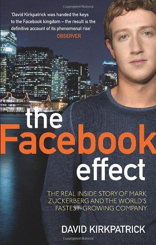 The Facebook Effect: The Real Inside Story of Mark Zuckerberg and the World's Fastest Growing Company: The Inside Story of the Company That is Connecting the World