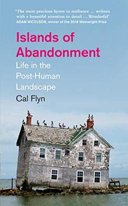 Islands of Abandonment: Life in the Post-Human Landscape