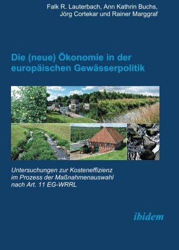 Die (neue) Ökonomie in der europäischen Gewässerpolitik: Untersuchungen zur Kosteneffizienz im Prozess der Maßnahmenauswahl nach Art. 11 EG-WRRL