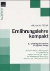 Ernährungslehre kompakt: Kompendium der Ernährungslehre für Studierende der Ernährungswissenschaft, Medizin und Naturwissenschaften