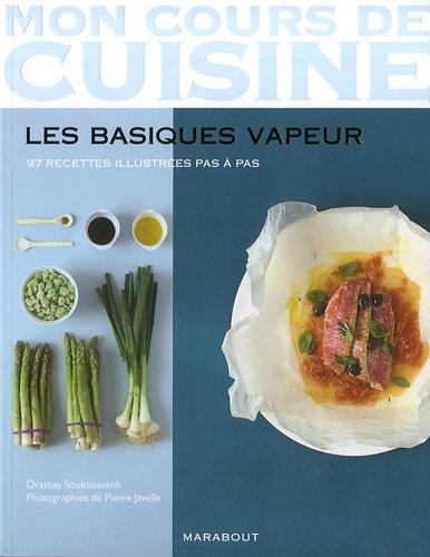 Les basiques vapeur : 97 recettes illustrées pas à pas