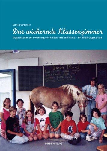 Das wiehernde Klassenzimmer :: Möglichkeiten zur Förderung von Kindern mit dem Pferd: Möglichkeiten zur Förderung von Kindern mit dem Pferd - Ein Erfahrungsbericht