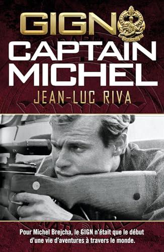 GIGN : Captain Michel : la vie d'aventures de Michel Brejcha, opérationnel du GIGN devenu pilote de ligne