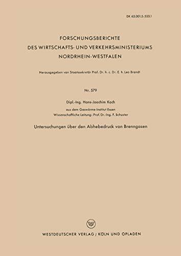 Untersuchungen über den Abhebedruck von Brenngasen (Forschungsberichte des Wirtschafts- und Verkehrsministeriums Nordrhein-Westfalen, 579, Band 579)