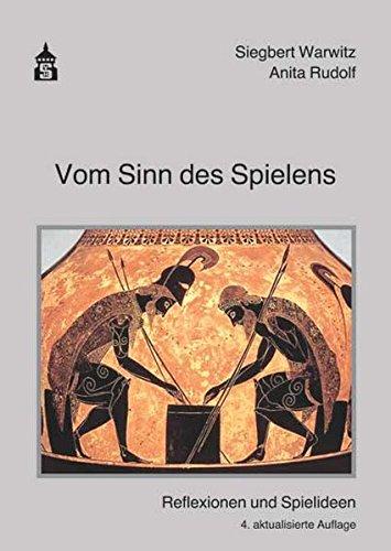 Vom Sinn des Spielens: Reflexionen und Spielideen