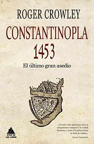 Constantinopla : el último gran asedio, 1453 (Ático Historia)