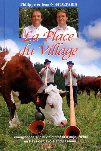 La Place du Village : Tome 7, Témoignages sur la vie d'hier et d'aujourd'hui en Pays de Savoie et du Léman