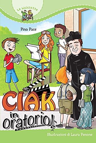 Ciak in oratorio! (Il parco delle storie, Band 61)