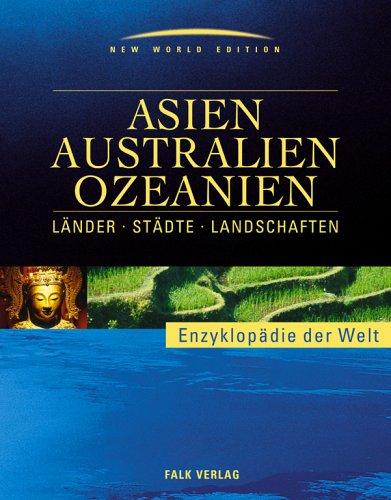 Falk Enzyklopädie Asien - Australien - Ozeanien - Länder - Städte - Landschaften