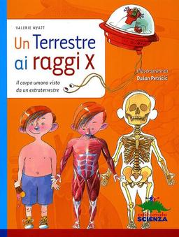 Un terrestre a raggi X. Il corpo umano visto da un extraterreste (Racconti di scienza)