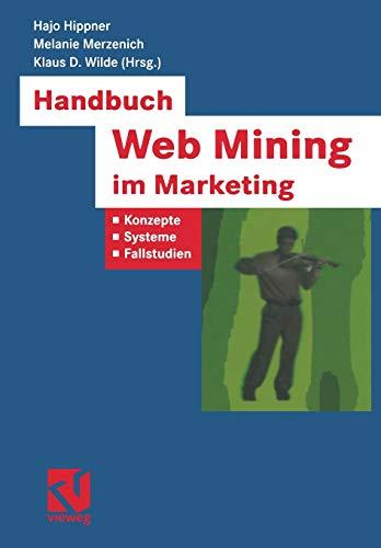 Handbuch Web Mining im Marketing: Konzepte, Systeme, Fallstudien (XBusiness Computing)