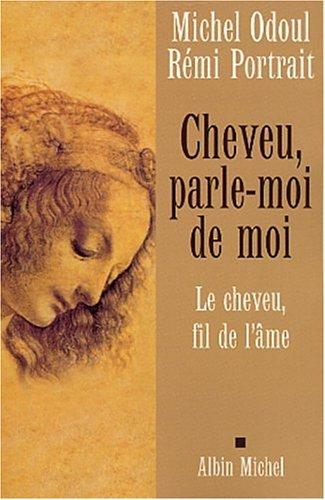 Cheveu, parle-moi de moi : le cheveu, fil de l'âme