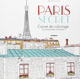 Paris secret : carnet de coloriage & promenades antistress