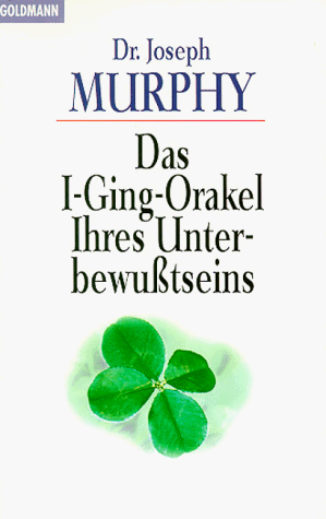 Das I - Ging - Orakel Ihres Unterbewußtseins. ( Grenzwissenschaften/ Esoterik).