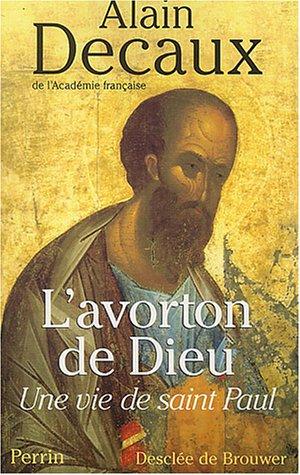 L'avorton de dieu : Une vie de Saint Paul