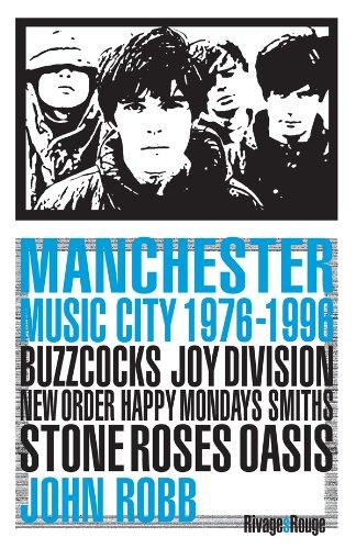 Manchester music city 1976-1996 : Buzzcocks, Joy division, The Fall, New order, The Smiths, The Stone roses, Happy mondays, Oasis...