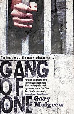 Gang of One: One Man's Incredible Battle to Find his Missing Daughter: How I Survived Extradition and Life in a Texas Prison