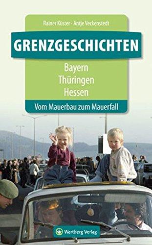 Grenzgeschichten - Bayern/Thüringen/Hessen: Vom Mauerbau zum Mauerfall