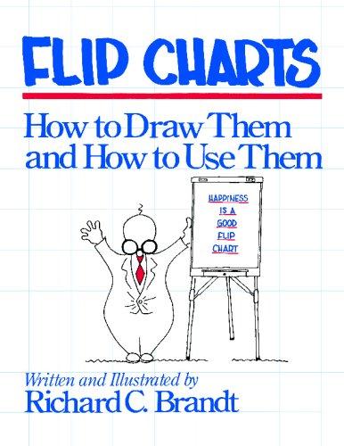 Flip Charts: How to Draw Them: How to Draw Them and How to Use Them