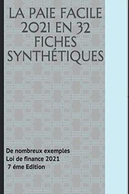 LA PAIE FACILE en 32 fiches synthétiques: De nombreux exemples Dernière Loi de finances