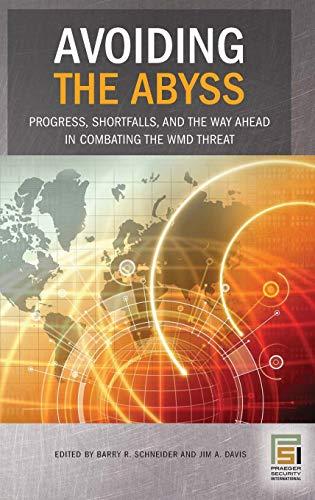 Avoiding the Abyss: Progress, Shortfalls, and the Way Ahead in Combating the WMD Threat (Praeger Security International)