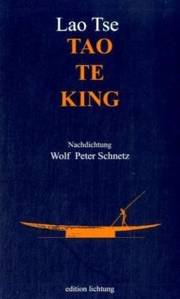 Tao Te King: Nachdichtung Wolf Peter Schnetz