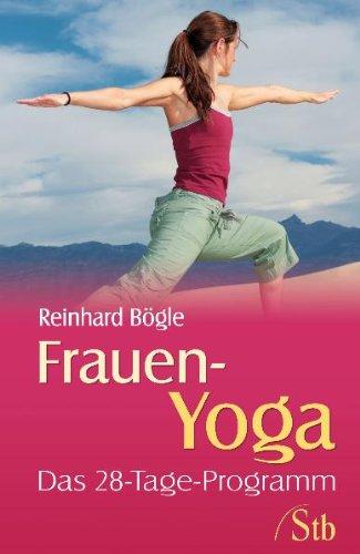 Frauen Yoga: Das 28-Tage-Programm