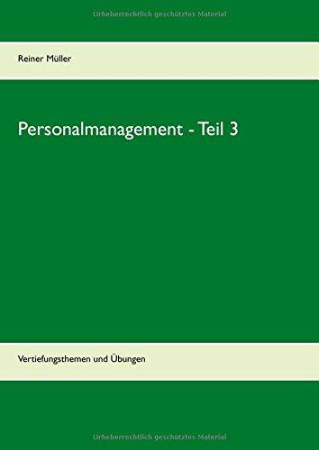 Personalmanagement - Teil 3: Vertiefungsthemen und Übungen