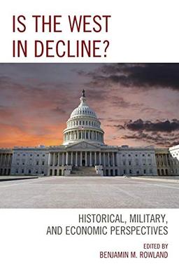 Is the West in Decline?: Historical, Military, and Economic Perspectives