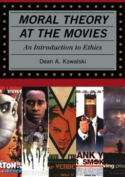 Moral Theory at the Movies: An Introduction to Ethics (Rowman Littlefield)