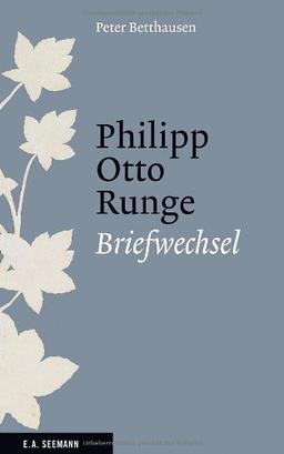 Philipp Otto Runge: Briefwechsel