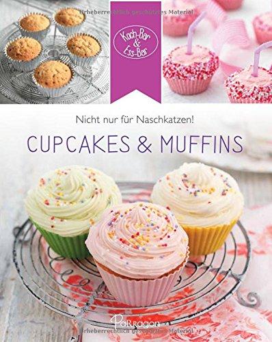 Koch-Bar & Ess-Bar - Nicht nur für Naschkatzen! Cupcakes & Muffins