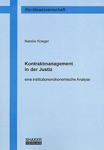 Kontraktmanagement in der Justiz: Eine institutionenökonomische Analyse (Berichte aus der Rechtswissenschaft)