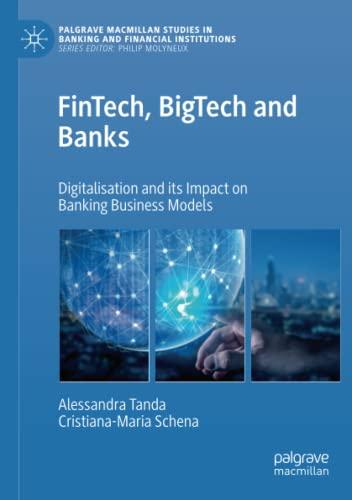 FinTech, BigTech and Banks: Digitalisation and Its Impact on Banking Business Models (Palgrave Macmillan Studies in Banking and Financial Institutions)