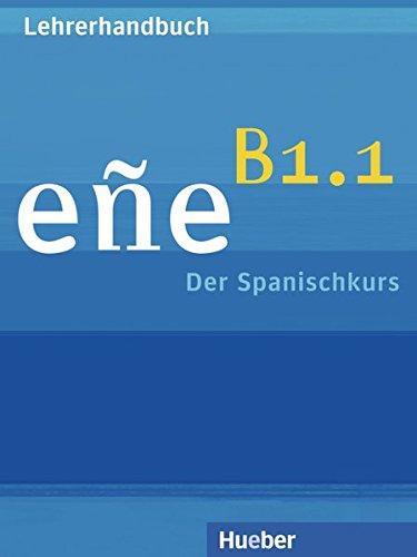 eñe B1.1: Der Spanischkurs / Lehrerhandbuch · Guía didáctica