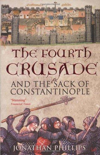 The Fourth Crusade: And The Sack of Constantinople