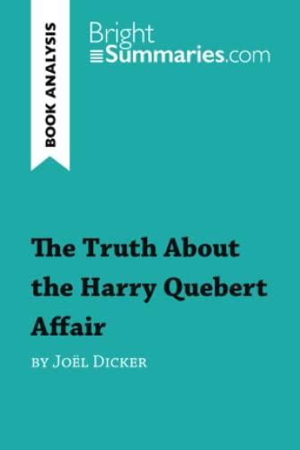 The Truth About the Harry Quebert Affair by Joël Dicker (Book Analysis): Detailed Summary, Analysis and Reading Guide (BrightSummaries.com)