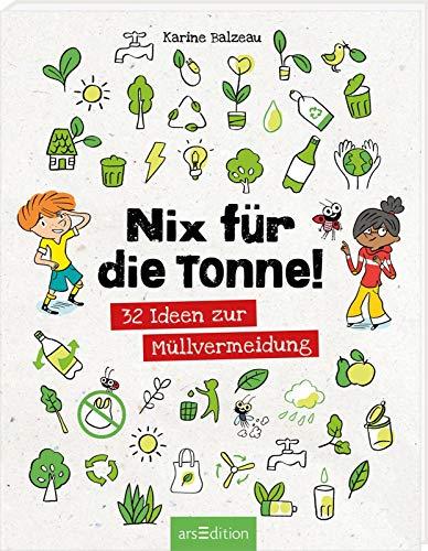 Nix für die Tonne!: 32 Ideen zur Müllvermeidung