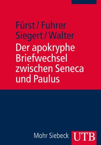 Der apokryphe Briefwechsel zwischen Seneca und Paulus: Zusammen mit dem Brief des Mordechai an Alexander und dem Brief des Annaeus Seneca über Hochmut und Götterbilder