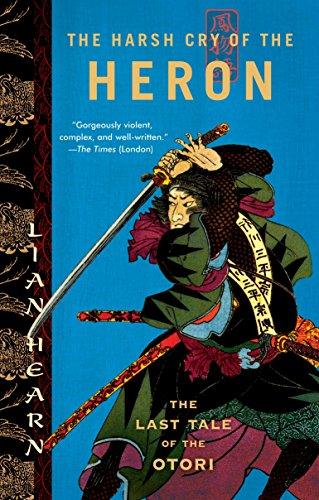 The Harsh Cry of the Heron: The Last Tale of the Otori (Tales of the Otori, Band 4)