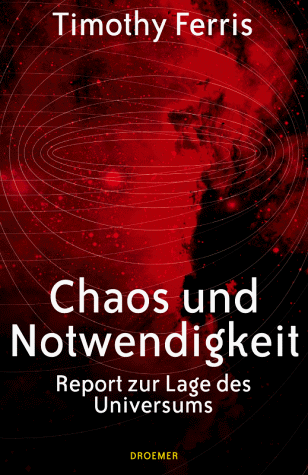 Chaos und Notwendigkeit. Report zur Lage des Universums