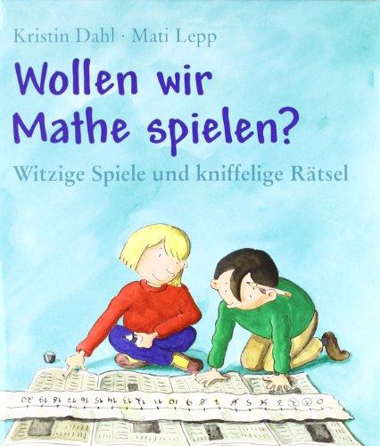 Wollen wir Mathe spielen?: Witzige Spiele und kniffelige Rätsel