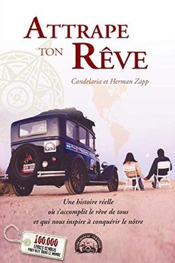 Attrape ton rêve: Une histoire réelle où s'accomplit le rêve de tous et qui nous inspire à conquérir le nôtre