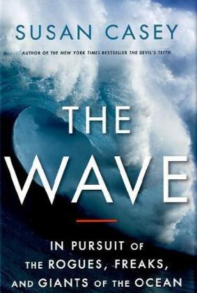 The Wave: In Pursuit of the Rogues, Freaks and Giants of the Ocean