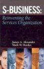 S-Business: Reinventing the Services Organization