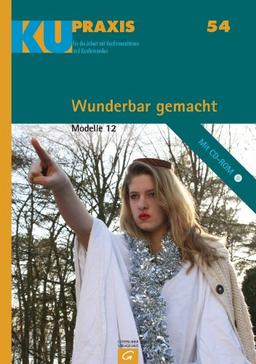 Wunderbar gemacht: Modelle 12 (KU-Praxis. Für die Arbeit mit Konfirmandinnen und Konfirmanden, Band 54)