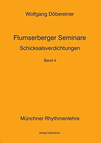 Flumserberger Seminare / Münchner Rhythmenlehre: Flumserberger Seminare / Schicksalsverdichtungen: Münchner Rhythmenlehre / Münchner Rhythmenlehre - Flumserberger Seminare, Band 4