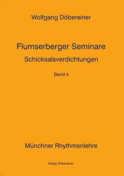 Flumserberger Seminare / Münchner Rhythmenlehre: Flumserberger Seminare / Schicksalsverdichtungen: Münchner Rhythmenlehre / Münchner Rhythmenlehre - Flumserberger Seminare, Band 4